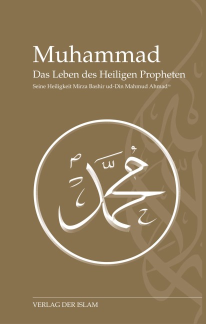 Muhammad - Das Leben des Heiligen Propheten - Hadhrat Mirza Baschir ud-Din Mahmud Ahmad