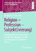 Cover-Bild zum Titel 'Religion - Profession - Subjekt(ivierung)' von 'Benjamin Rensch-Kruse'
