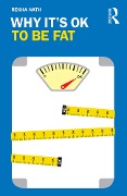 Cover-Bild zum Titel 'Why It's OK to Be Fat' von 'Rekha Nath'