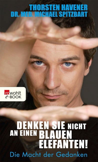 Denken Sie nicht an einen blauen Elefanten! - Thorsten Havener, Michael Spitzbart