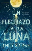 Cover-Bild zum Titel 'Un Flechazo a la Luna' von 'Emily X R Pan'