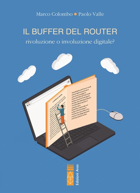 Il buffer del router. Rivoluzione o involuzione digitale? - Marco Colombo, Paolo Valle