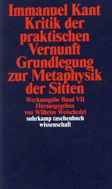 Kritik der praktischen Vernunft / Grundlegung zur Metaphysik der Sitten - Immanuel Kant