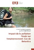 Cover-Bild zum Titel 'Impact de la pollution fécale sur l'environnement- Cas de Belanitra' von 'Jaconnet Oliva Andrianaivoravelona, Jean de Dieu Ramaroson, Mbololontsoa Ranaivojaona'