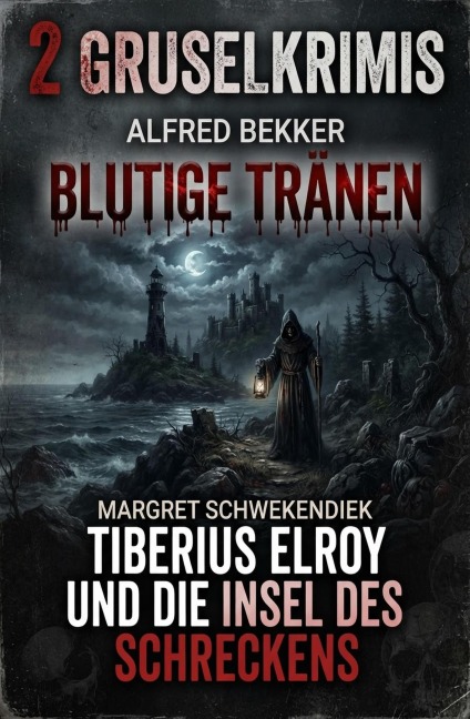 2 Gruselkrimis: Blutige Tränen / Tiberius Elroy und die Insel des Schreckens - Alfred Bekker, Margret Schwekendiek