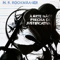 Cover-Bild zum Titel 'A Arte não Precisa de Justificativa' von 'H. R. Rookmaaker'