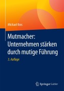 Cover-Bild zum Titel 'Mutmacher: Unternehmen stärken durch mutige Führung' von 'Michael Kres'