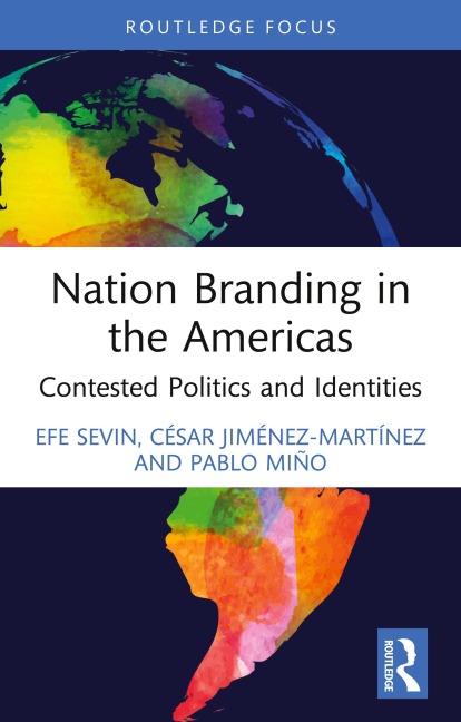 Nation Branding in the Americas - Efe Sevin, César Jiménez-Martínez, Pablo Miño