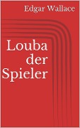 Cover-Bild zum Titel 'Louba der Spieler' von 'Edgar Wallace'