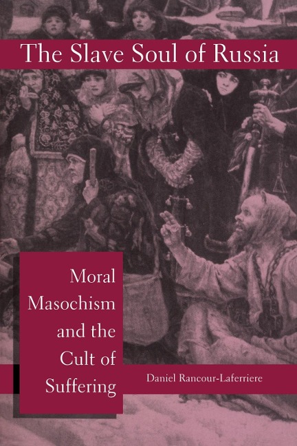 The Slave Soul of Russia - Daniel Rancour-Laferriere