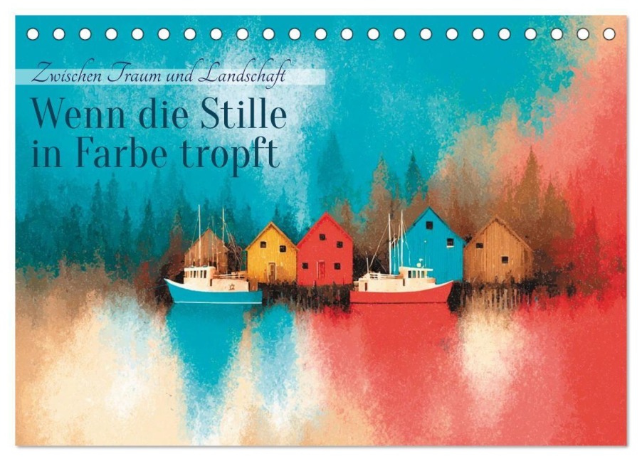 Wenn die Stille in Farbe tropft (Tischkalender 2026 DIN A5 quer), CALVENDO Monatskalender - Anne Seltmann