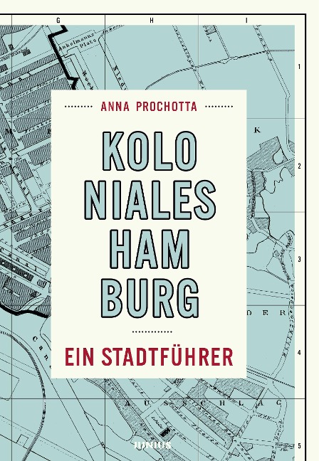 Koloniales Hamburg - Anna Prochotta