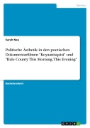 Cover-Bild zum Titel 'Politische Ästhetik in den poetischen Dokumentarfilmen "Koyaanisqatsi" und "Hale County This Morning, This Evening"' von 'Sarah Neu'