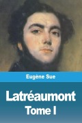 Cover-Bild zum Titel 'Latréaumont' von 'Eugène Sue'