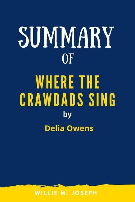 Summary of Where the Crawdads Sing By Delia Owens - Willie M. Joseph