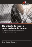 Cover-Bild zum Titel 'Ho chiesto le mani e sono arrivate le donne' von 'José Daniel Romero'