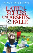 Cover-Bild zum Titel 'Lattenschuss und Abseitsfalle' von 'Franz Hafermeyer, Thomas J. Fraunhoffer'