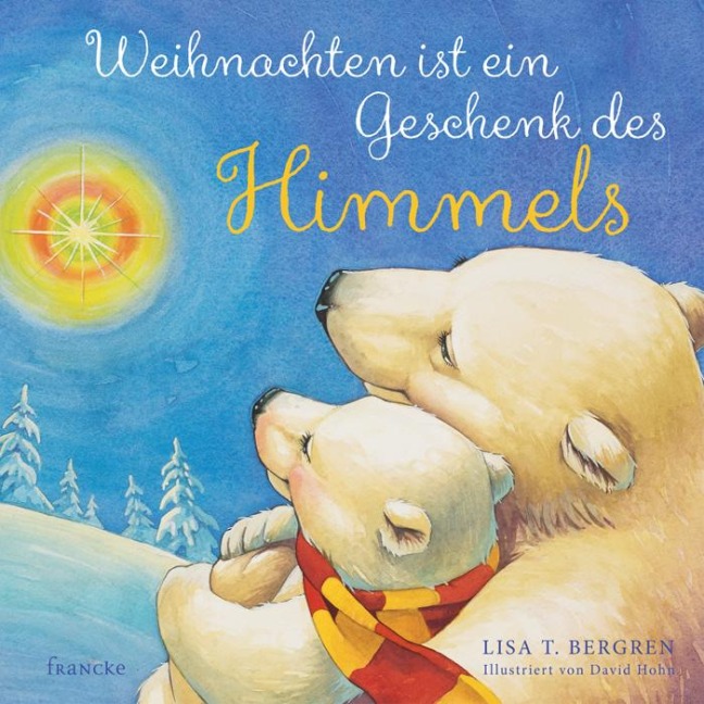 Weihnachten ist ein Geschenk des Himmels - Lisa T. Bergren