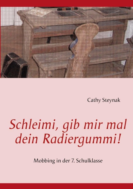 Schleimi, gib mir mal dein Radiergummi! - Cathy Steynak