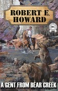Cover-Bild zum Titel 'A Gent From Bear Creek' von 'Robert E. Howard'