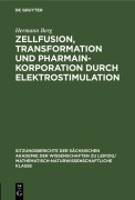 Cover-Bild zum Titel 'Zellfusion, Transformation und Pharmainkorporation durch Elektrostimulation' von 'Hermann Berg'