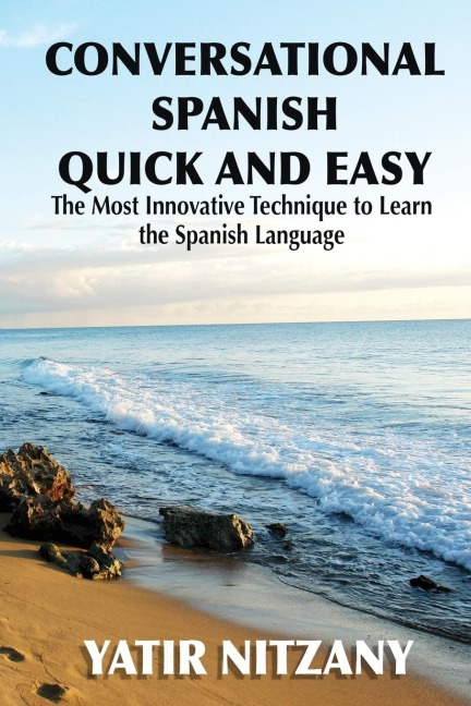 Conversational Spanish Quick and Easy - Yatir Nitzany