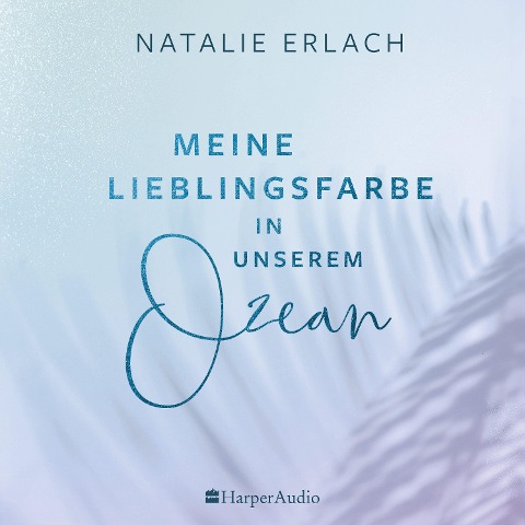 Meine Lieblingsfarbe in unserem Ozean (ungekürzt) - Natalie Erlach