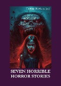 Seven Horrible Horror Stories - H. P. Lovecraft, Robert E. Howard, W. W. Jacobs, Gulett Burgess, Earl Peirce Jr.