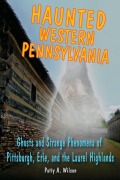 Cover-Bild zum Titel 'Haunted Western Pennsylvania' von 'Patty A. Wilson'