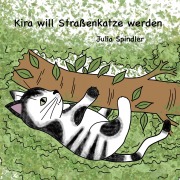 Cover-Bild zum Titel 'Kira will Straßenkatze werden' von 'Julia Spindler'