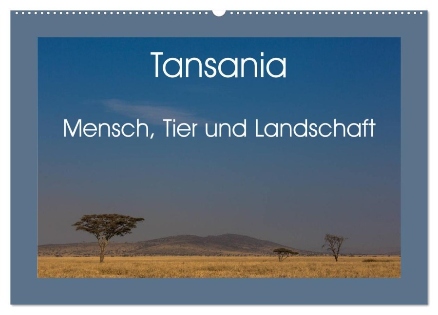 Tansania - Mensch, Tier und Landschaft (Wandkalender 2025 DIN A2 quer), CALVENDO Monatskalender - Salke Hartung