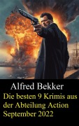 Cover-Bild zum Titel 'Die besten 9 Krimis aus der Abteilung Action September 2022' von 'Alfred Bekker'