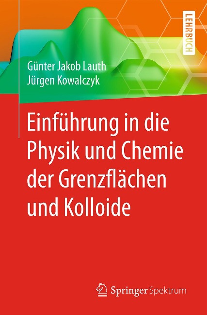Einführung in die Physik und Chemie der Grenzflächen und Kolloide - Günter Jakob Lauth, Jürgen Kowalczyk