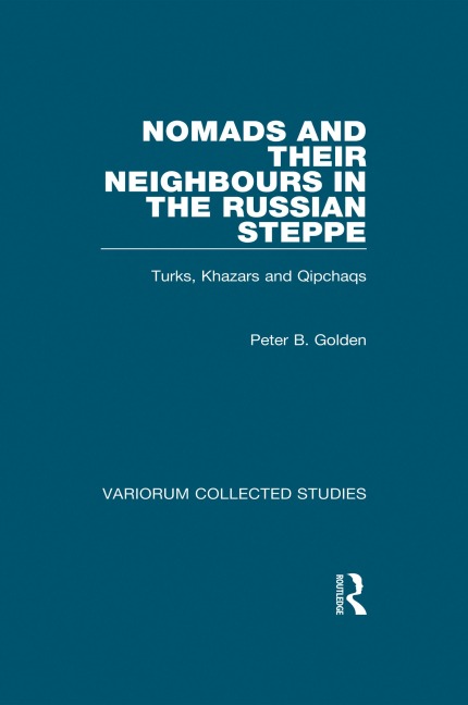 Nomads and their Neighbours in the Russian Steppe - Peter B. Golden