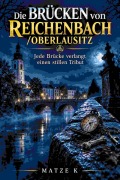 Cover-Bild zum Titel 'Die Brücken von Reichenbach/Oberlausitz' von 'Matze K'