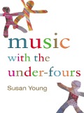 Cover-Bild zum Titel 'Music with the Under-Fours' von 'Susan Young'