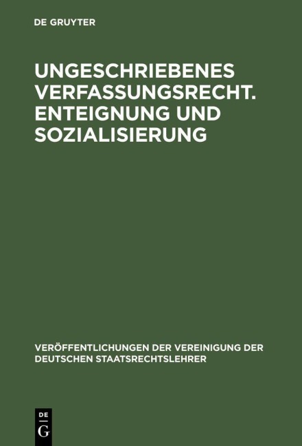 Ungeschriebenes Verfassungsrecht. Enteignung und Sozialisierung - 