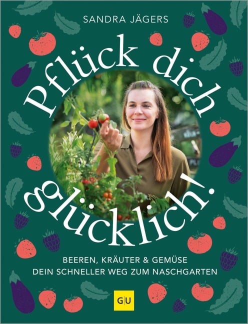 Pflück dich glücklich! - Sandra Jägers