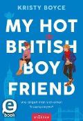 My Hot British Boyfriend (Boyfriend 1) - Kristy Boyce