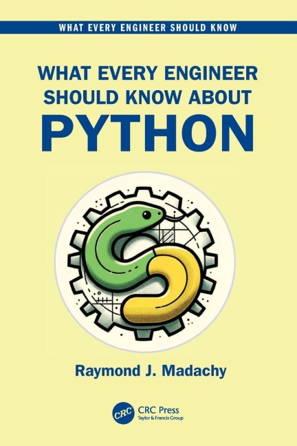 What Every Engineer Should Know About Python - Raymond J. Madachy