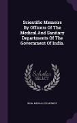 Cover-Bild zum Titel 'Scientific Memoirs By Officers Of The Medical And Sanitary Departments Of The Government Of India.' von 'India Medical Department'
