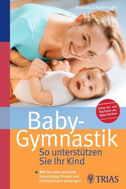 Baby-Gymnastik: So unterstützen Sie Ihr Kind - Barbara Zukunft-Huber