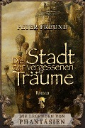 Die Stadt der vergessenen Träume - Peter Freund