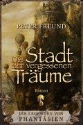 Cover-Bild zum Titel 'Die Stadt der vergessenen Träume' von 'Peter Freund'