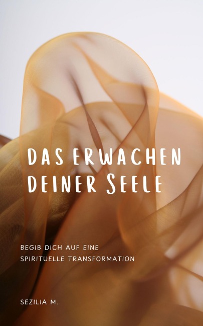 Das Erwachen deiner Seele - Sezilia M.