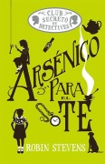 Cover-Bild zum Titel 'Arsénico Para El Té / Arsenic for Tea' von 'Robin Stevens'