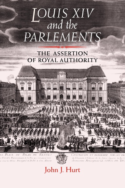 Louis XIV and the parlements - John J. Hurt