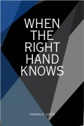 Cover-Bild zum Titel 'When The Right Hand Knows' von 'Thomas E. Lloyd'