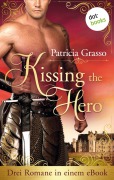 Cover-Bild zum Titel 'Kissing the Hero: Drei Romane in einem eBook' von 'Patricia Grasso'