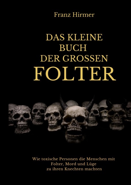 Das kleine Buch der grossen Folter - Franz Hirmer